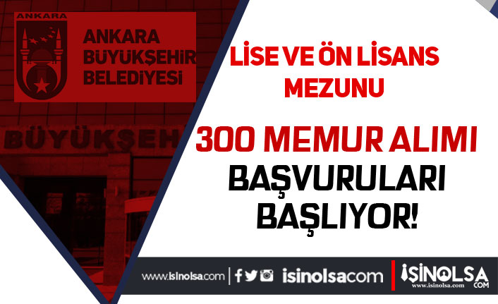Ankara Büyükşehir Belediyesi 300 Memur Alımı Başlıyor! İstenen Belgeler Nedir?