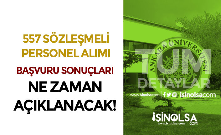 Ankara Üniversitesi 557 Personel Alımı Sonuçları Ne Zaman Açıklanacak?