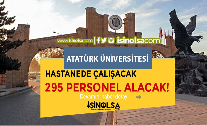 Atatürk Üniversitesi 295 Hasta ve Yaşlı Bakım Elemanı İle Temizlik Görevlisi Alım İlanı