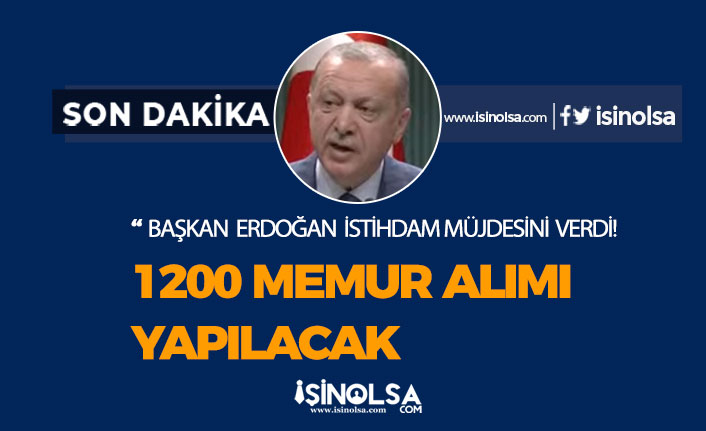Başkan Erdoğan 1200 Memur, Personel Alımı Müjdesi Verdi! İşte Alım Tarihi!