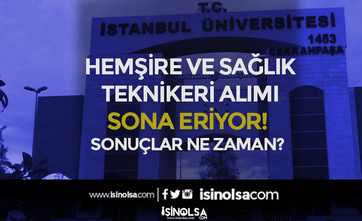 İstanbul Üniversitesi Tekniker ve Hemşire Alımı Sonuçları Ne Zaman Açıklanacak?