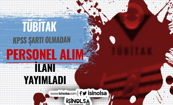 KPSS Şartı Aranmadan TÜBİTAK Ankara'da 15 Personel Alacak!
