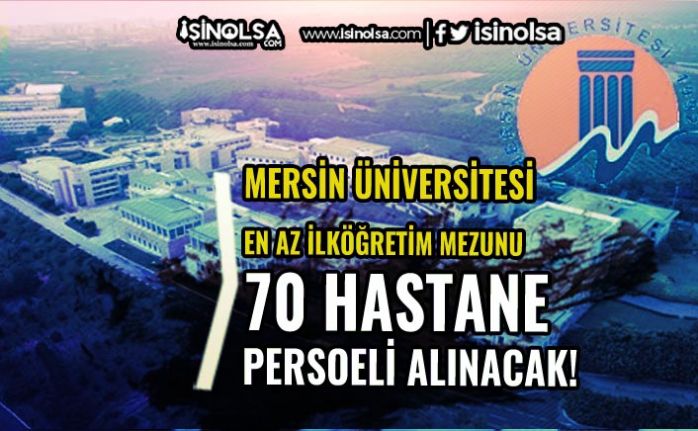 Mersin Üniversitesi 70 Hastane Personeli Alımı Yapacak! Başvurular İŞKUR'dan