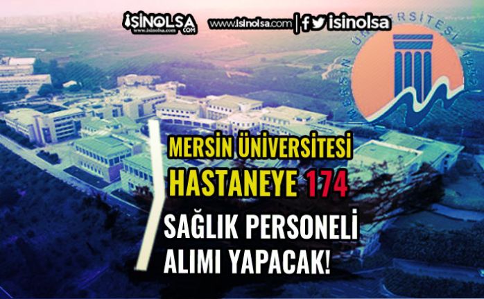 Mersin Üniversitesi Hastaneye 174 Personel Alacak! KPSS En Az 50 Puan Şart