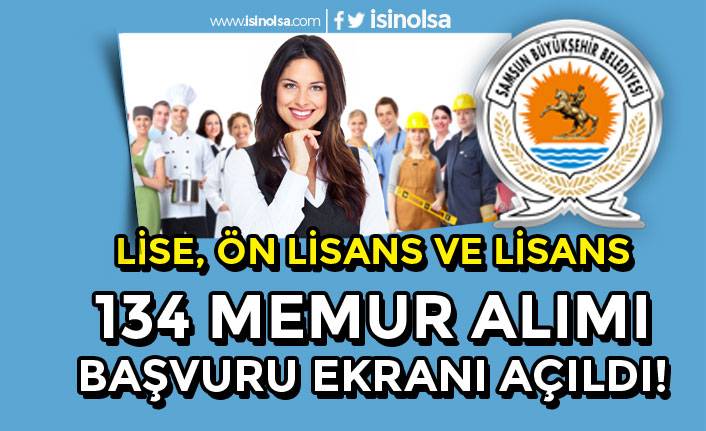 Samsun Büyükşehir Belediyesi 134 Memur Alımı Başvuruları İnternet'te Başladı!