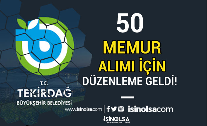 Tekirdağ Büyükşehir Belediyesi 50 Memur Alımı İçin Resmi Gazete'de Düzenleme