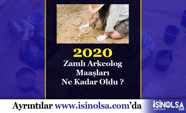 2020 Arkeolog Maaşları Ne Kadar?
