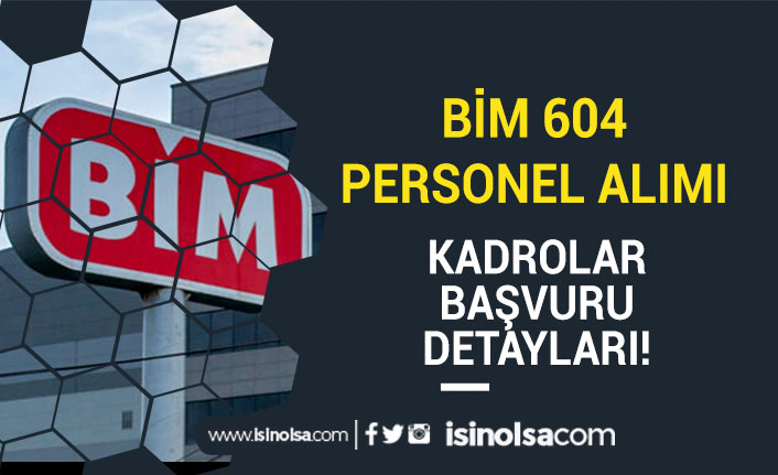BİM Türkiye Geneli 604 Personel Alımı Yapacak! Kadrolar ve Başvuru Detayları!