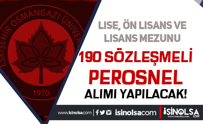 Eskişehir Osmangazi Üniversitesi 190 Personel Alıyor! En Az Lise Mezunu
