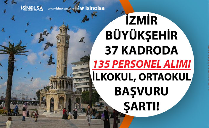İzmir Büyükşehir Belediyesi 37 kadroda 135 Personel Alımı! İzenerji, İlkokul, Lise Mezunu!