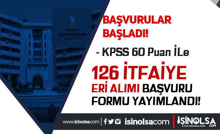 Konya Büyükşehir Belediyesi 126 Memur Alımı ( İtfaiye Eri ) Başvuru Formu