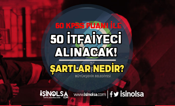 Tekirdağ Büyükşehir Belediyesi 50 İtfaiyeci Alımı Başvuru Şartları ve Tarihleri