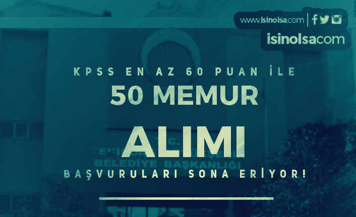 Tekirdağ Büyükşehir Belediyesi 50 Memur Alımı Başvuruları Sona Eriyor