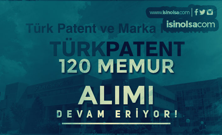 Türk Patent 120 Kamu Personeli Alımı Başvuruları e-Devlet'ten Yapılacak