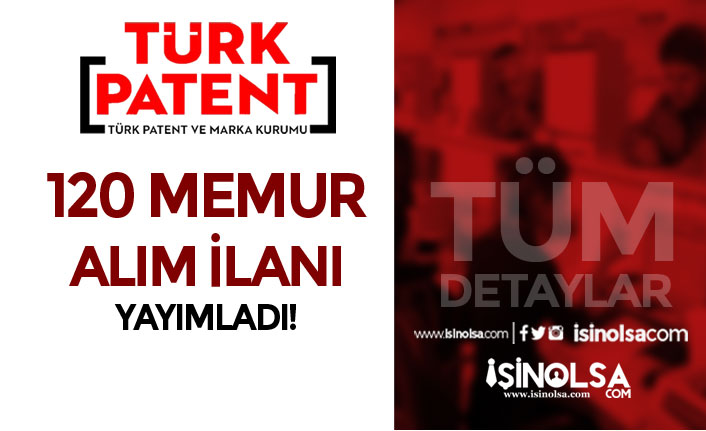 Türk Patent ve Marka Kurumu 120 Memur Alım İlanı Yayımladı! Kadro ve Şartlar?