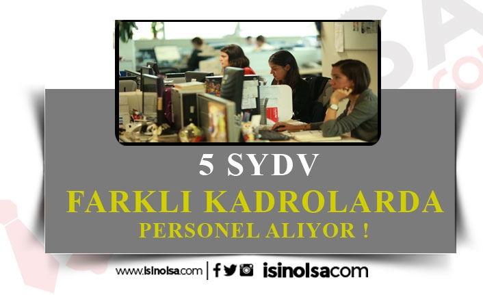 5 SYDV Farklı Kadrolarda Birçok Personel Alacak!