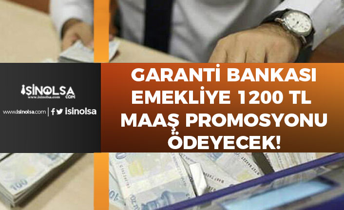 Garanti Bankası Emekliye 1200 Tl Promosyon Ödeyecek! Emekli Maaşı Arttırmanın Yöntemi!
