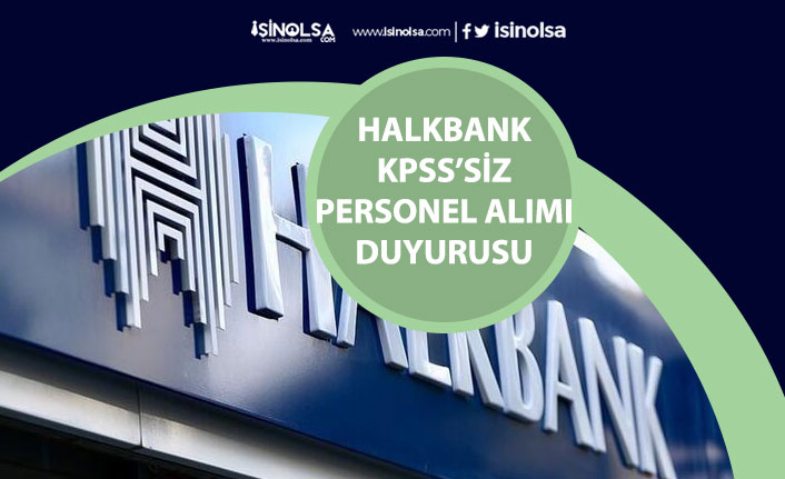 Halkbank KPSS'siz Bankacı Alımı Sınav Giriş Belgeleri Açıklandı! Sınav Tarihi!