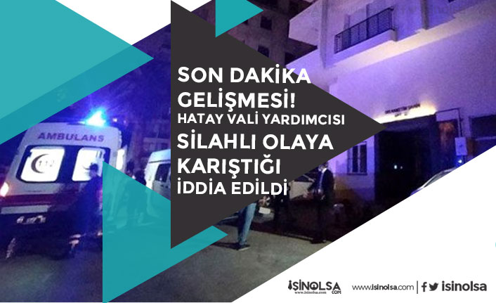 Hatay Vali Yardımcısı Tolga Polat Adana'da Silahlı Olaya Karıştığı İddia Edildi!