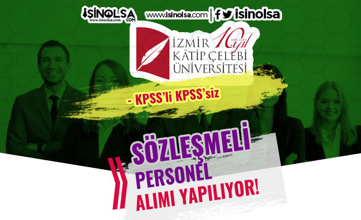 İzmir Katip Çelebi Üniversitesi Yüksek Maaş İle Sözleşmeli Personel Alıyor