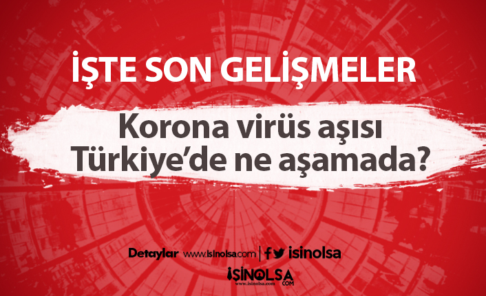 Korona virüs aşısı Türkiye’de ne aşamada? Aşı ne zaman çıkacak?