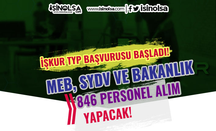 MEB, SYDV ve Kültür Bakanlığı İŞKUR TYP 846 Personel Alımları Başladı!