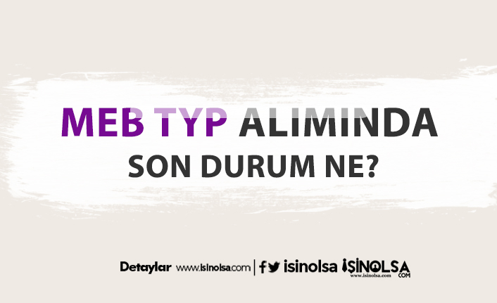 MEB TYP ile Türkiye geneli alımında son durum ne?