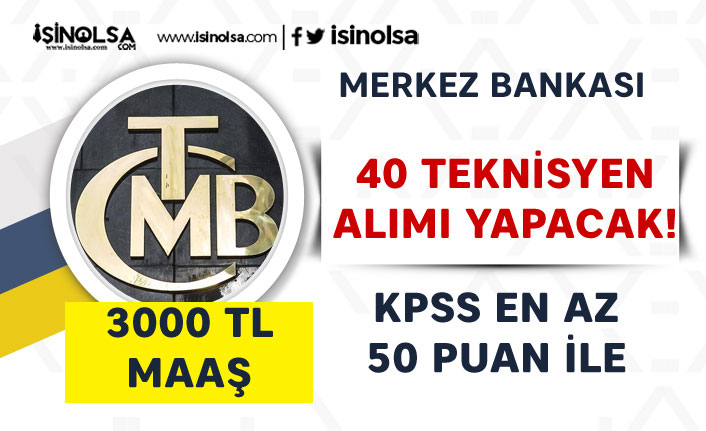 Merkez Bankası 50 KPSS Puanı İle 40 Teknisyen Alımı Şartları Nedir? 3000 TL Maaş İmkanı