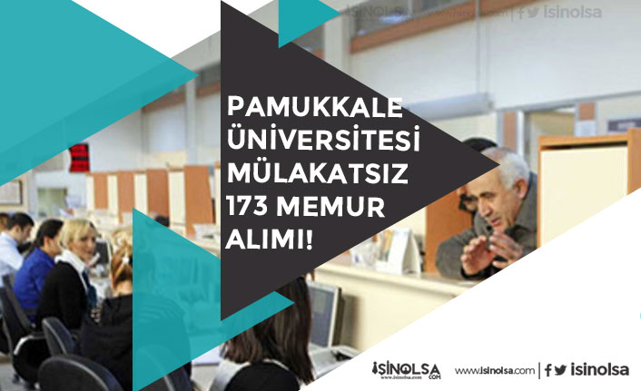 Pamukkale Üniversitesi Mülakatsız 173 Personel Alımı Yapacak! Başvuru Başladı!