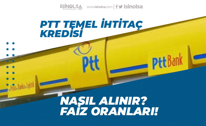 PTT Düşük Faizli Ağustos Ayı Temel İhtiyaç Kredisi Başvurusu Alıyor!