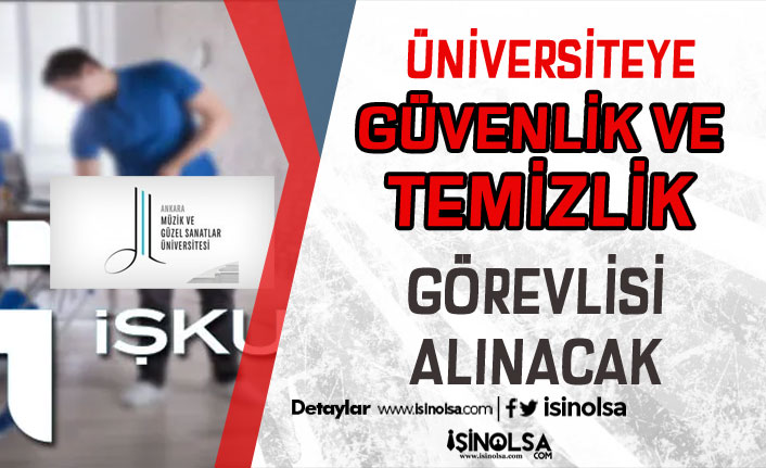 Ankara Müzik ve Güzel Sanatlar Üniversitesi İŞKUR İle Güvenlik ve Temizlik Görevlisi Alıyor