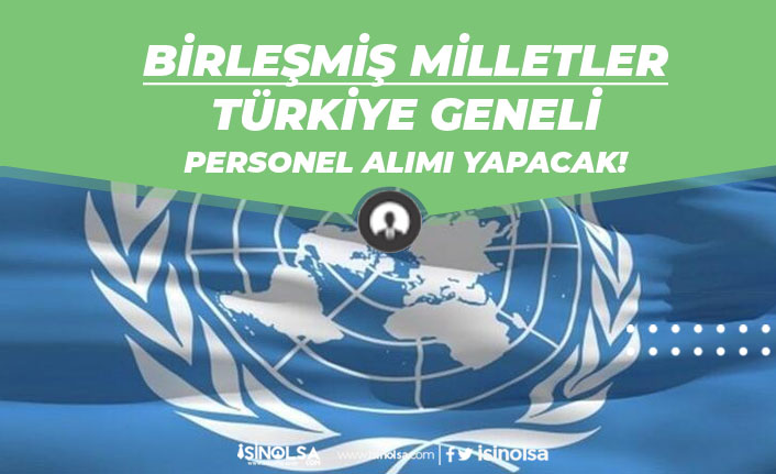 Birleşmiş Milletler Türkiye Genelinde İdari Kadrolarda Personel Alımı Yapacak!