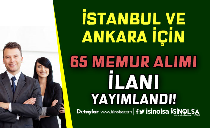 Bugün Yayımlandı! Ankara ve İstanbul için Belediyeler 65 Memur Alımı Yapacak