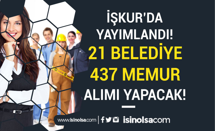 İŞKUR'da Yayımlandı! 21 Belediye 437 Memur Alımı Yapacak!