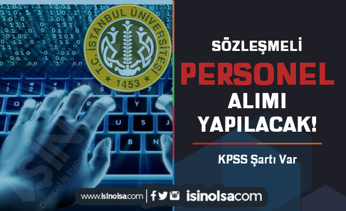 İstanbul Üniversitesi (İÜC) KPSS İle Sözleşmeli Personel Alımı İlanı Yayımlandı