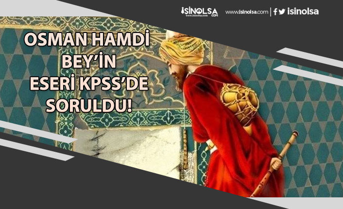 Osman Hamdi Bey'in Kur'an Okuyan Kız Eseri KPSS'de Soruldu! (Kaplumbağa Terbiyecisi)
