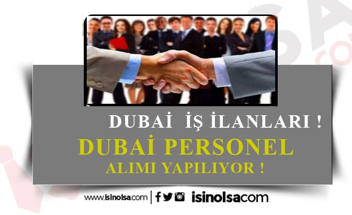 Dubai İş İlanları! Dubai’de İş Olanakları! Başvuru Şartları!