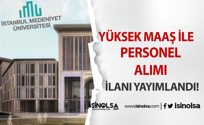 İstanbul Medeniyet Üniversitesi Yüksek Maaş İle Personel Alacak