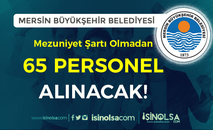 Mersin Büyükşehir Belediyesi KPSS Siz 65 Personel Alımı Yapıyor