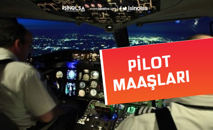 Pilot Nasıl Olunur? Aranan Özellikler 2020 Pilot Maaşları Nedir?