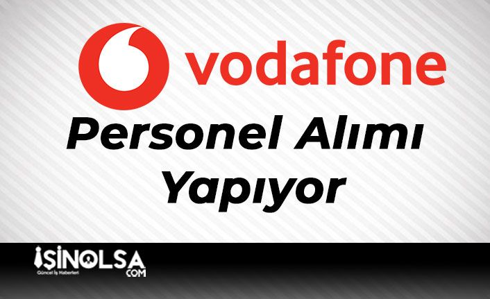 Vodafone Personel Alımı Yapıyor!