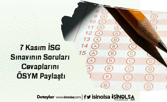 7 Kasım İSG Sınavının Soruları ve Cevaplarını ÖSYM Paylaştı