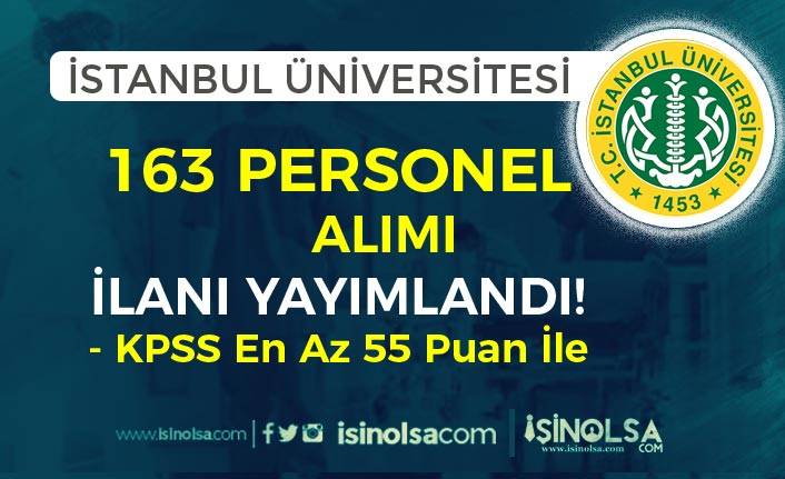 İstanbul Üniversitesi KPSS 55 Puan İle 163 Personel Alım İlanı Yayımlandı!