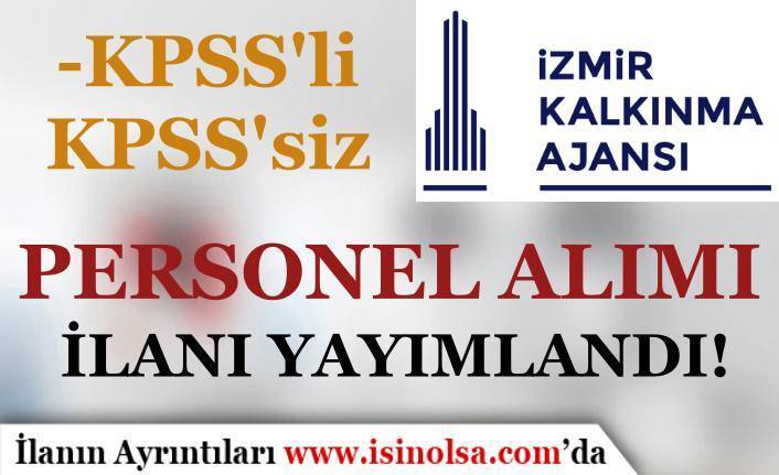 İzmir Kalkınma Ajansı KPSS'li KPSS Siz Personel Alımı İlanı Yayımladı!