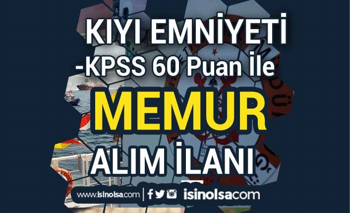 Kıyı Emniyeti Genel Müdürlüğü 60 KPSS Puanı İle Memur Alımı İlanı Yayımlandı!