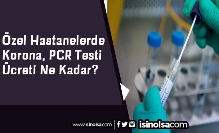 Özel Hastanelerde Korona, PCR Testi Ücreti Ne Kadar?