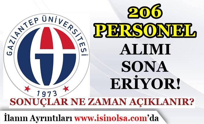 Gaziantep Üniversitesi 206 Personel Alımı Sona Eriyor! Sonuçlar Ne Zaman Açıklanır?