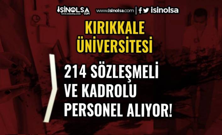 Kırıkkale Üniversitesi 214 Sağlık Personeli ve Kadrolu İşçi Alımı Yapıyor