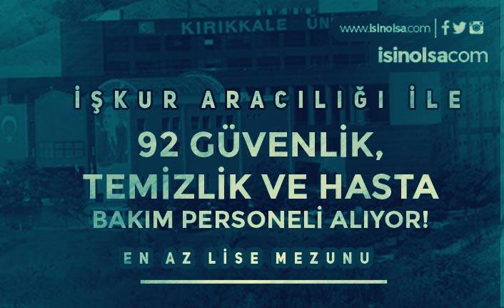 Kırıkkale Üniversitesi İŞKUR İle 92 Güvenlik, Temizlik ve Hasta Bakım Personeli Alıyor!