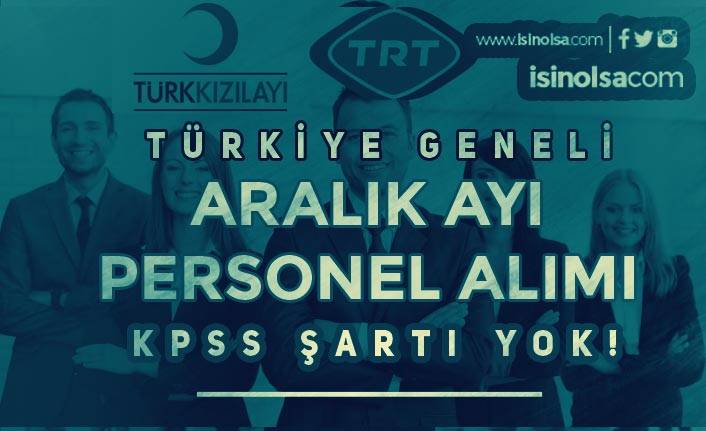 TRT ve Kızılay Aralık Ayı Türkiye Geneli KPSS Siz Personel Alımı